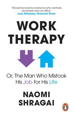 Work Therapy: Or The Man Who Mistook His Job for His Life (h�ftad)