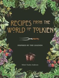 Recipes from the World of Tolkien (inbunden)