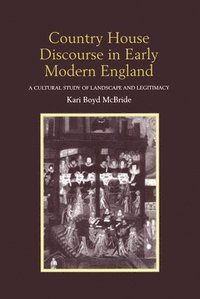 Country House Discourse in Early Modern England (inbunden)