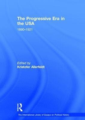 The Progressive Era in the USA: 18901921 (inbunden)