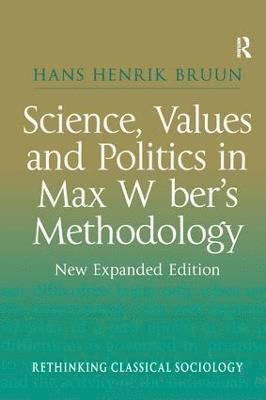 Science, Values and Politics in Max Weber's Methodology (inbunden)