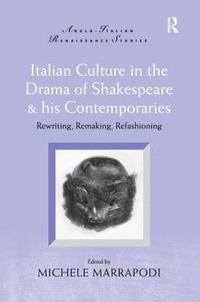 Italian Culture in the Drama of Shakespeare and His Contemporaries (inbunden)