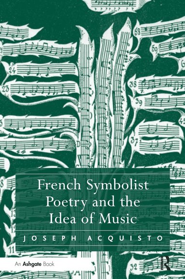 French Symbolist Poetry and the Idea of Music (häftad)