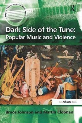 Dark Side of the Tune: Popular Music and Violence (inbunden)