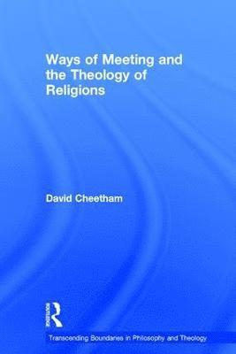 Ways of Meeting and the Theology of Religions (inbunden)