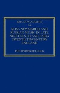 Rosa Newmarch and Russian Music in Late Nineteenth and Early Twentieth-Century England (inbunden)