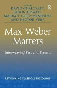 Max Weber Matters (inbunden)