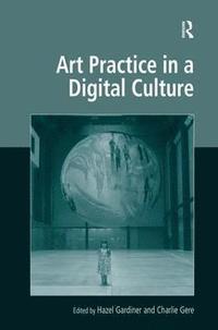 Art Practice in a Digital Culture (inbunden)