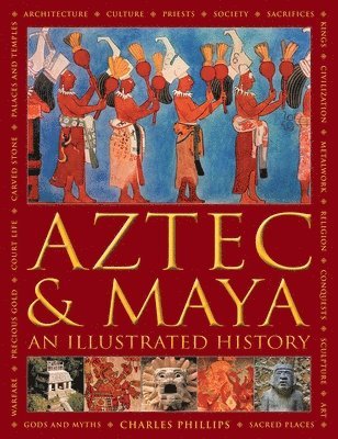 Aztec and Maya:  An Illustrated History (h�ftad)