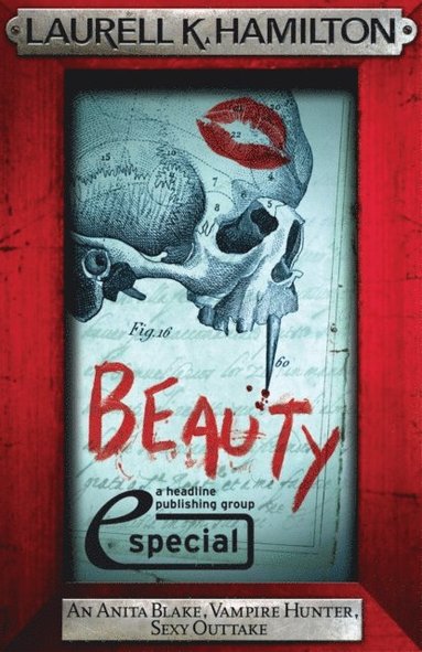 Beauty (An Anita Blake, Vampire Hunter, Sexy Outtake eSpecial) (e-bok)
