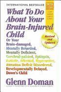 What to Do about Your Brain-Injured Child: Or Your Brain-Damaged, Mentally Retarded, Mentally Deficient, Cerebral-Palsied, Epileptic, Autistic, Atheto (inbunden)
