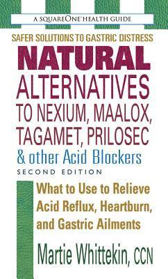Natural Alternatives to Nexium, Maalox, Tagamet, Prilosec & Other Acid Blockers (hftad)