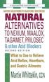 Natural Alternatives to Nexium, Maalox, Tagamet, Prilosec & Other Acid Blockers