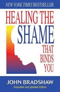 Healing the Shame That Binds You (häftad)