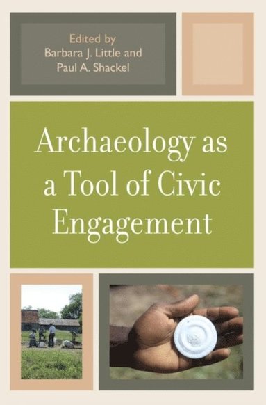 Archaeology as a Tool of Civic Engagement (inbunden)