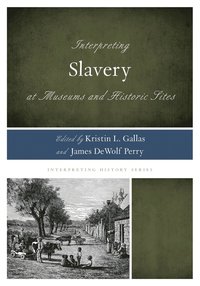Interpreting Slavery at Museums and Historic Sites (hftad)
