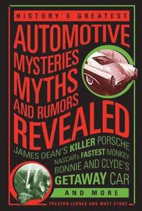 History's Greatest Automotive Mysteries, Myths, and Rumors Revealed (hftad)