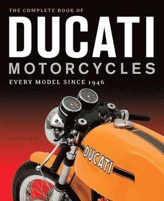 The Complete Book of Ducati Motorcycles (inbunden)