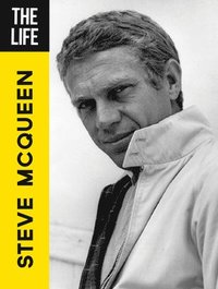 The Life Steve McQueen (inbunden)