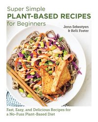 Super Simple Plant-Based Recipes for Beginners (häftad)