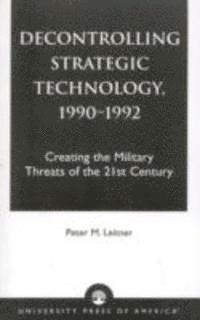 Decontrolling Strategic Technology, 1990-1992 (inbunden)