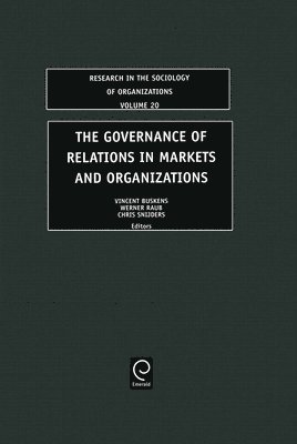 The Governance of Relations in Markets and Organizations (inbunden)
