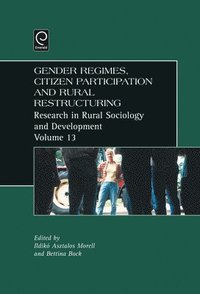 Gender Regimes, Citizen Participation and Rural Restructuring (inbunden)