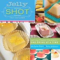 Jelly Shot Test Kitchen Michelle Palm Bok 9780762440542 Bokus