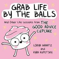 Grab Life by the Balls (inbunden)