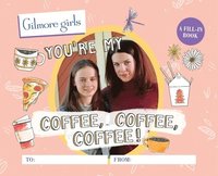 Gilmore Girls: You're My Coffee, Coffee, Coffee! A Fill-In Book (inbunden)