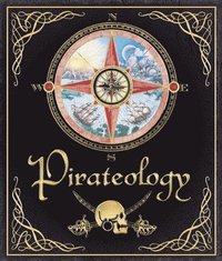 Pirateology: The Pirate Hunter's Companion (inbunden)