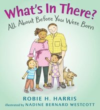 What's in There?: All about Before You Were Born (inbunden)