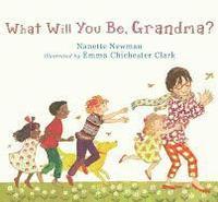 What Will You Be, Grandma? (inbunden)