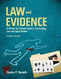 Law And Evidence: A Primer For Criminal Justice, Criminology, Law And Legal Studies (häftad)