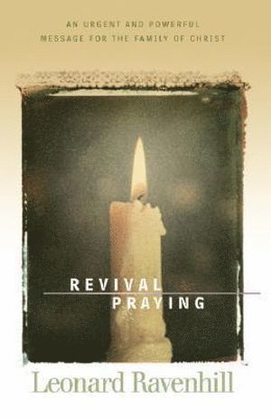 Revival Praying - An Urgent and Powerful Message for the Family of Christ (häftad)