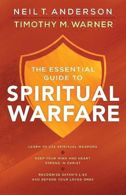 The Essential Guide to Spiritual Warfare  Learn to Use Spiritual Weapons; Keep Your Mind and Heart Strong in Christ; Recognize Satan`s Lies a (hftad)