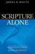 Scripture Alone  Exploring the Bible`s Accuracy, Authority and Authenticity
