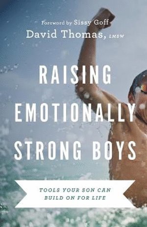 Raising Emotionally Strong Boys - Tools Your Son Can Build On for Life (hftad)