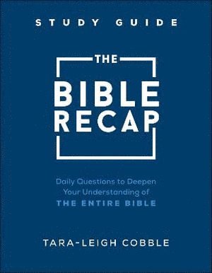 Bible Recap Study Guide - Daily Questions to Deepen Your Understanding of the Entire Bible (häftad)