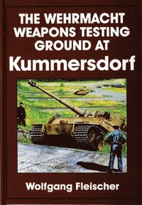 The Wehrmacht Weapons Testing Ground at Kummersdorf (inbunden)