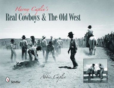 Harvey Caplin's Real Cowboys & the Old West (inbunden)