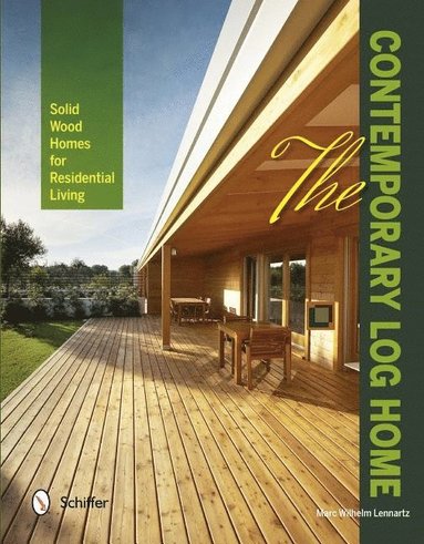 The Contemporary Log Home (inbunden)