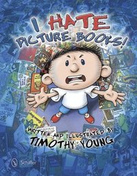 I Hate Picture Books! (inbunden)