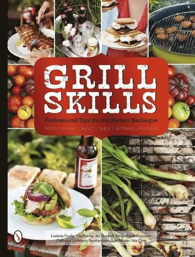 Grill Skills: Professional Tips for the Perfect Barbeque (inbunden)