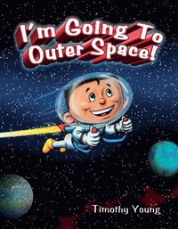 I'm Going to Outer Space (inbunden)