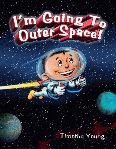 I'm Going to Outer Space! (inbunden)