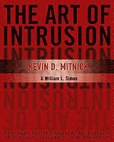 The Art of Intrusion - The Real Stories Behind the  Exploits of Hackers, Intruders, and Deceivers (inbunden)