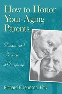 How to Honor Your Aging Parents (hftad)