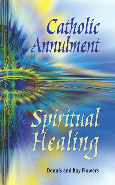 Catholic Annulment, Spiritual Healing (hftad)