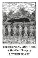 The Helpless Doorknob a Shuffled Story by Edward Gorey (h�ftad)